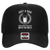 Just A Dad Who Always Came Back With The Milk High Crown Mesh Back Trucker Hat