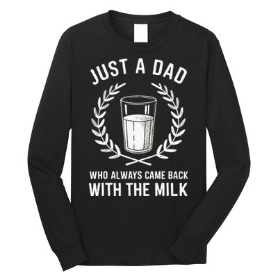 Just A Dad Who Always Came Back With The Milk Long Sleeve Shirt