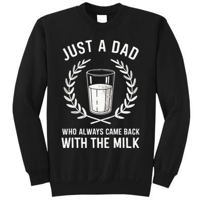 Just A Dad Who Always Came Back With The Milk Sweatshirt