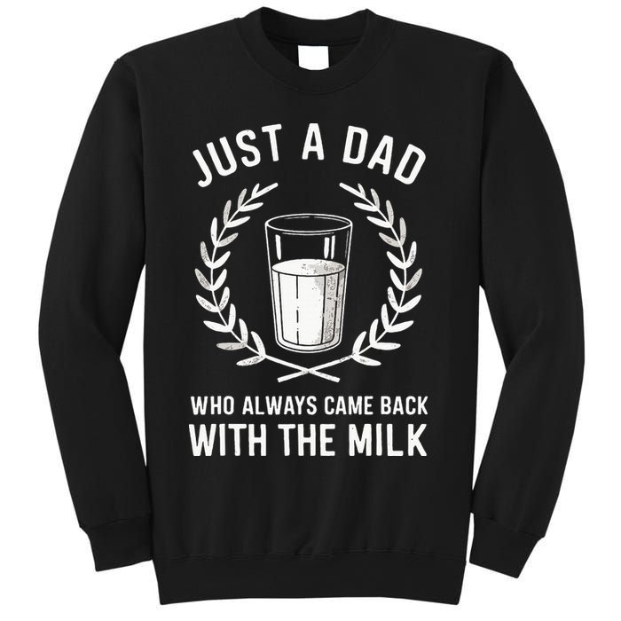 Just A Dad Who Always Came Back With The Milk Sweatshirt