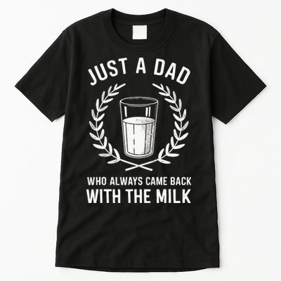 Just A Dad Who Always Came Back With The Milk Tall T-Shirt