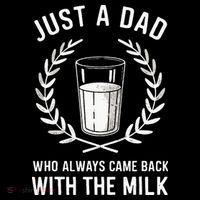 Just A Dad Who Always Came Back With The Milk City Backpack
