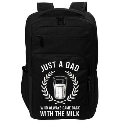 Just A Dad Who Always Came Back With The Milk Impact Tech Backpack