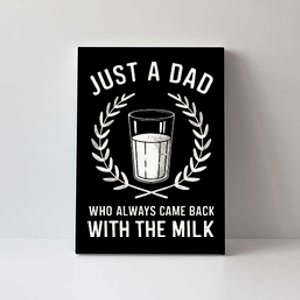 Just A Dad Who Always Came Back With The Milk Canvas