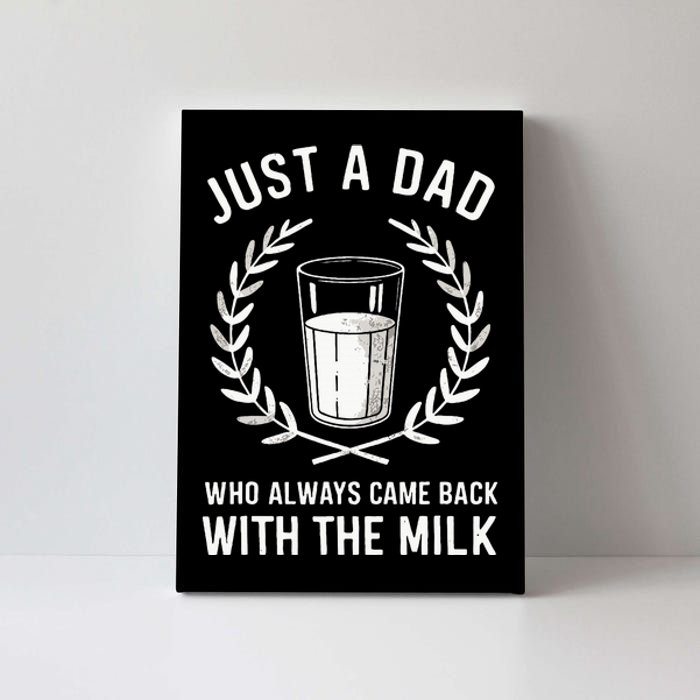 Just A Dad Who Always Came Back With The Milk Canvas