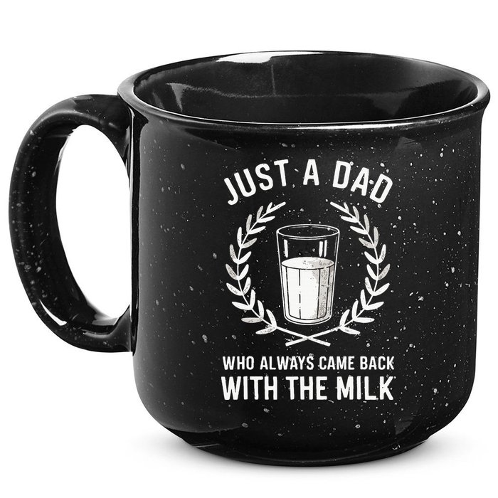 Just A Dad Who Always Came Back With The Milk 15oz Campfire Ceramic Mug