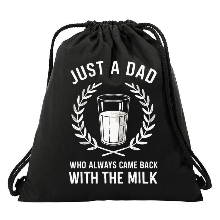 Just A Dad Who Always Came Back With The Milk Drawstring Bag