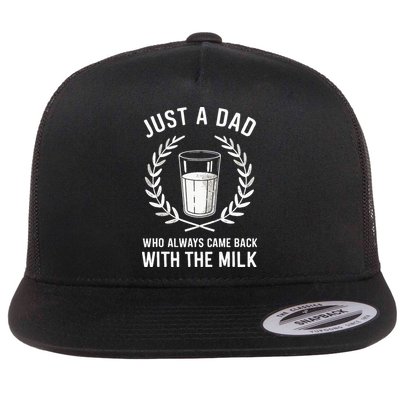 Just A Dad Who Always Came Back With The Milk Flatbill Hat
