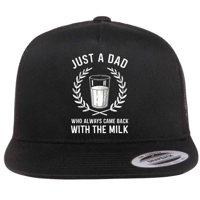 Just A Dad Who Always Came Back With The Milk Flat Bill Trucker Hat