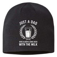 Just A Dad Who Always Came Back With The Milk Sustainable Beanie
