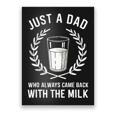Just A Dad Who Always Came Back With The Milk Poster