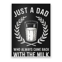 Just A Dad Who Always Came Back With The Milk Poster