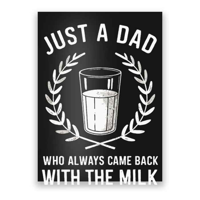 Just A Dad Who Always Came Back With The Milk Poster