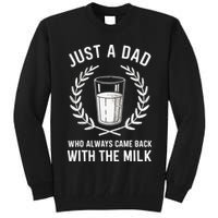 Just A Dad Who Always Came Back With The Milk Tall Sweatshirt