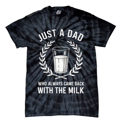 Just A Dad Who Always Came Back With The Milk Tie-Dye T-Shirt
