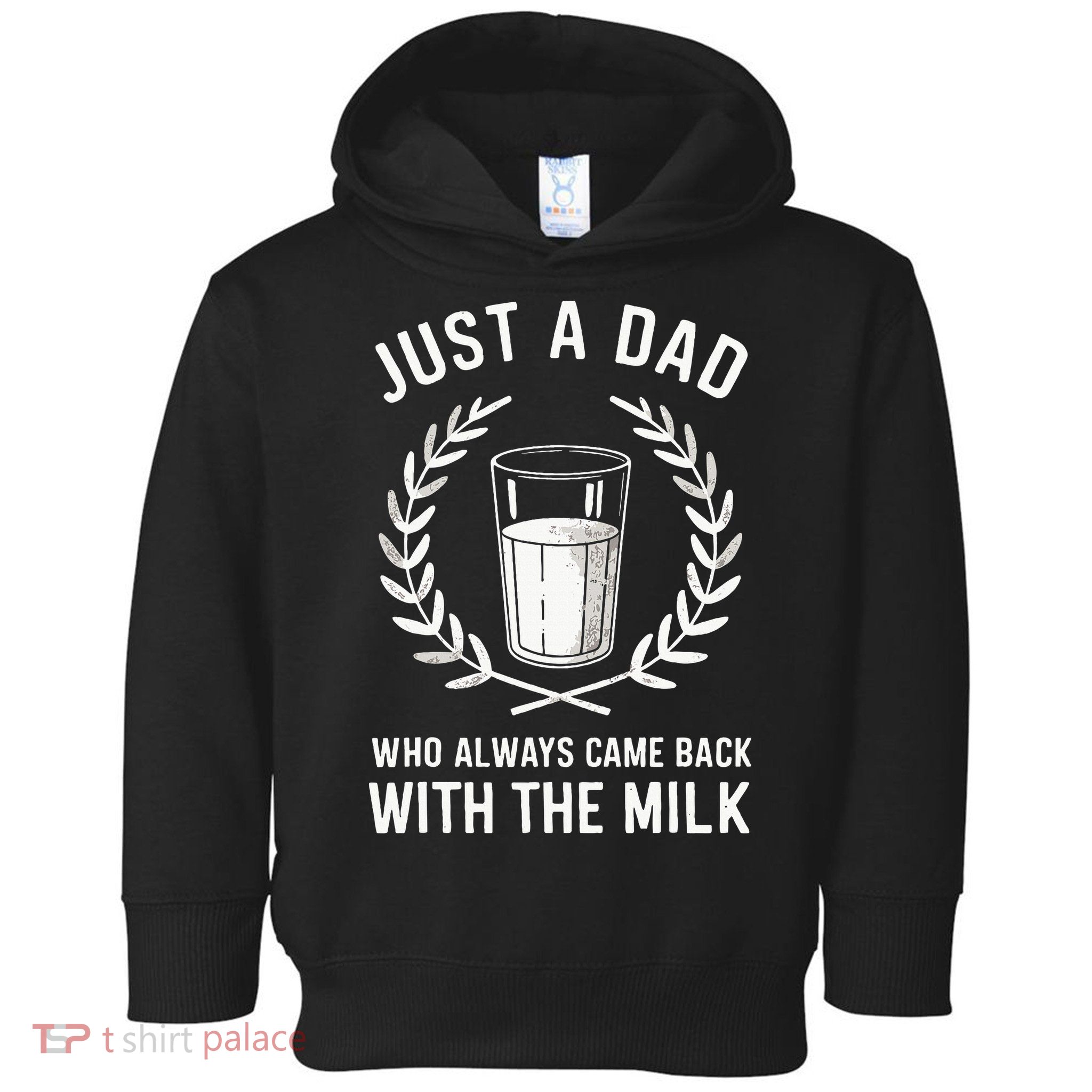 Just A Dad Who Always Came Back With The Milk Toddler Hoodie
