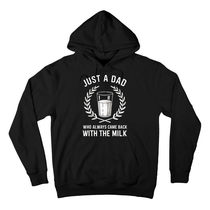 Just A Dad Who Always Came Back With The Milk Tall Hoodie