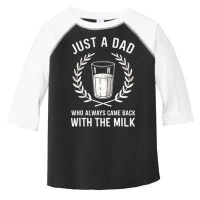 Just A Dad Who Always Came Back With The Milk Toddler Fine Jersey T-Shirt