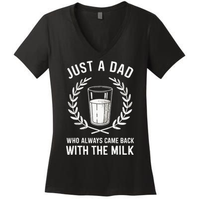 Just A Dad Who Always Came Back With The Milk Women's V-Neck T-Shirt
