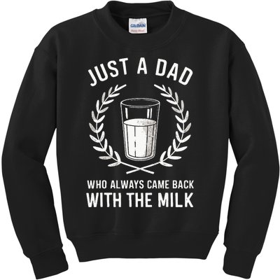 Just A Dad Who Always Came Back With The Milk Kids Sweatshirt