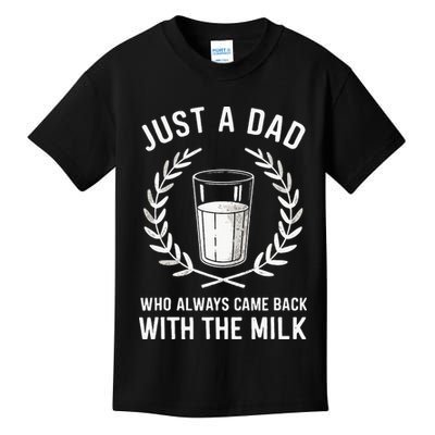 Just A Dad Who Always Came Back With The Milk Kids T-Shirt