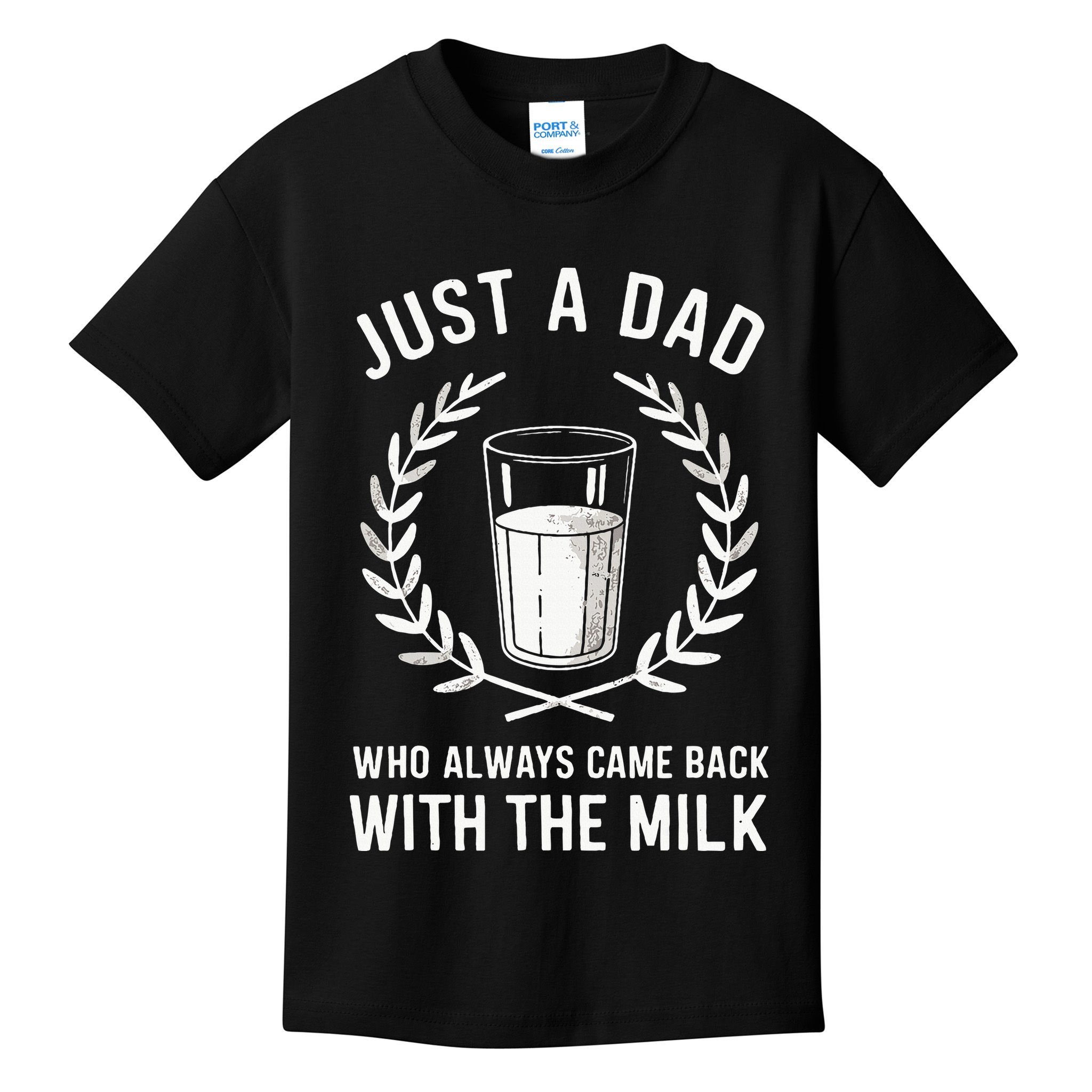 Just A Dad Who Always Came Back With The Milk Kids T-Shirt