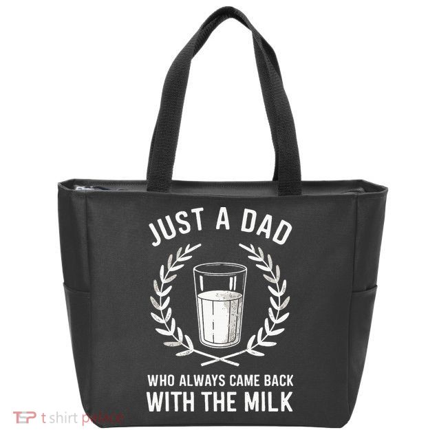 Just A Dad Who Always Came Back With The Milk Zip Tote Bag