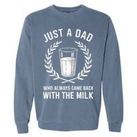 Just A Dad Who Always Came Back With The Milk Garment-Dyed Sweatshirt