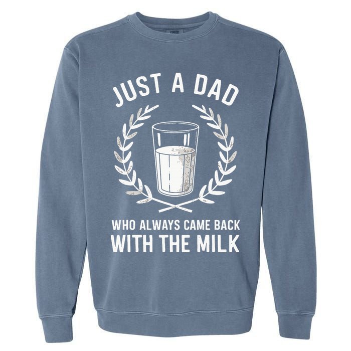 Just A Dad Who Always Came Back With The Milk Garment-Dyed Sweatshirt
