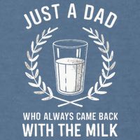 Just A Dad Who Always Came Back With The Milk Garment-Dyed Sweatshirt