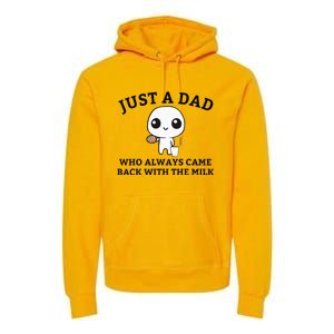 Just A Dad Who Always Came Back With The Milk FatherS Day Premium Hoodie