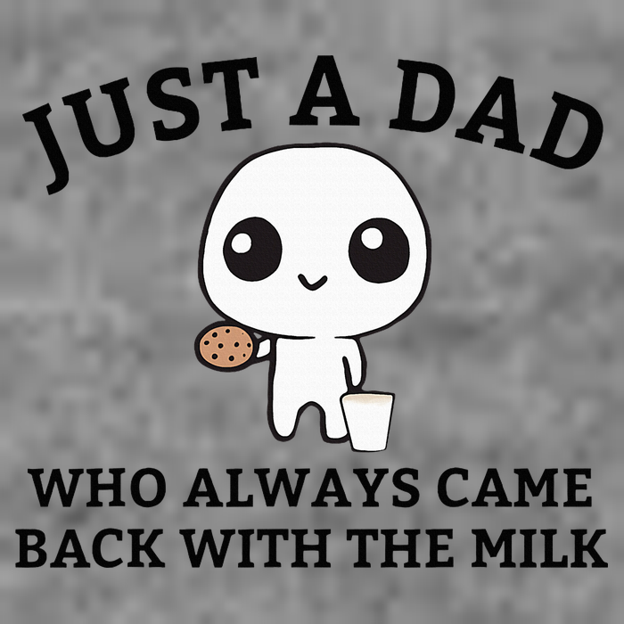 Just A Dad Who Always Came Back With The Milk FatherS Day Tall Sweatshirt