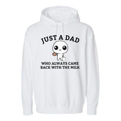 Just A Dad Who Always Came Back With The Milk FatherS Day Garment-Dyed Fleece Hoodie