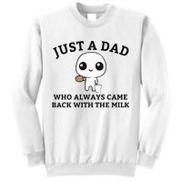 Just A Dad Who Always Came Back With The Milk FatherS Day Sweatshirt