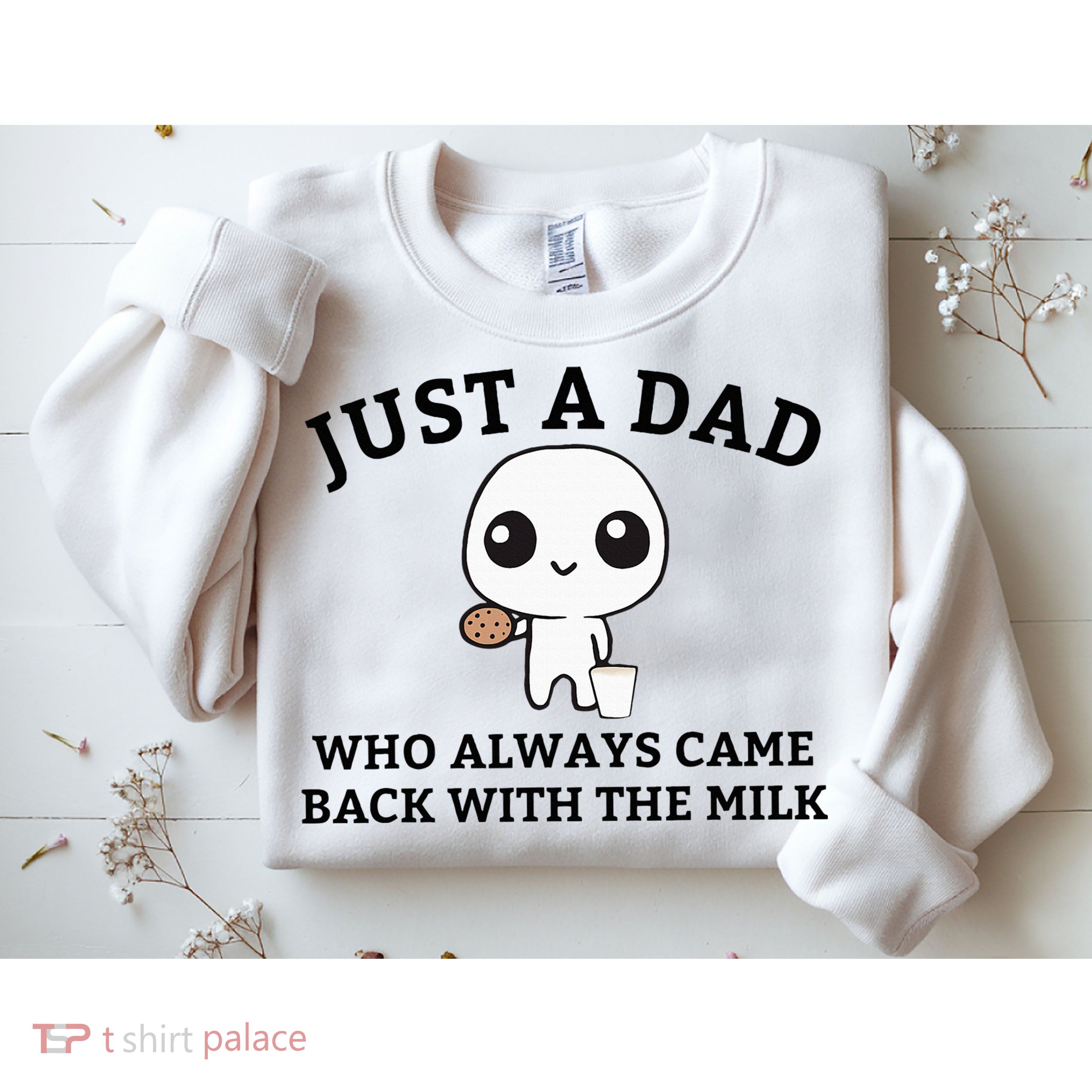 Just A Dad Who Always Came Back With The Milk FatherS Day Sweatshirt