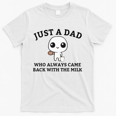 Just A Dad Who Always Came Back With The Milk FatherS Day T-Shirt
