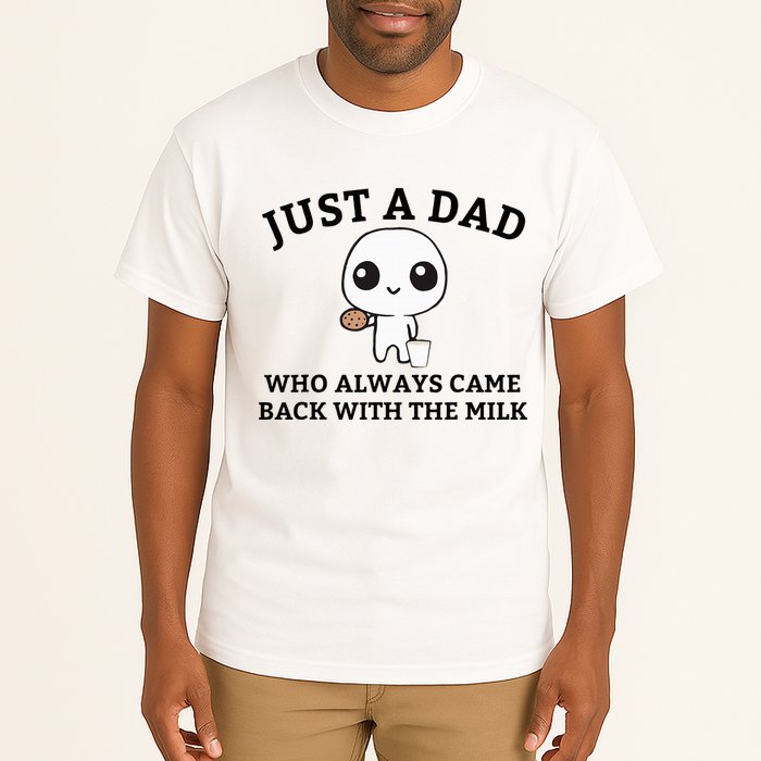 Just A Dad Who Always Came Back With The Milk FatherS Day Tall T-Shirt