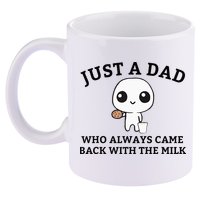 Just A Dad Who Always Came Back With The Milk FatherS Day 11oz C Handle Ceramic Mug