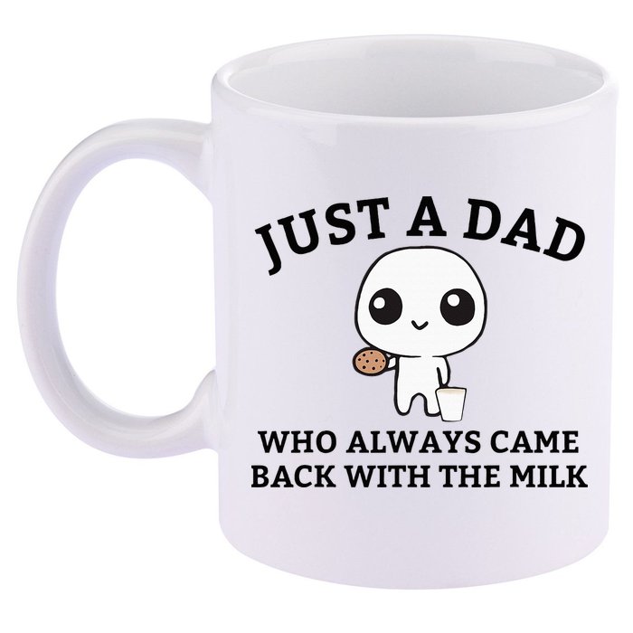 Just A Dad Who Always Came Back With The Milk FatherS Day 11oz C Handle Ceramic Mug