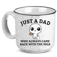 Just A Dad Who Always Came Back With The Milk FatherS Day 15oz Campfire Ceramic Mug