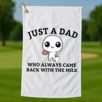 Just A Dad Who Always Came Back With The Milk FatherS Day Golf Towel