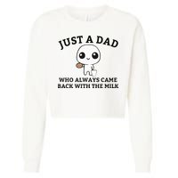 Just A Dad Who Always Came Back With The Milk FatherS Day Cropped Pullover Crew