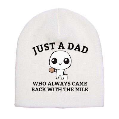Just A Dad Who Always Came Back With The Milk FatherS Day Short Acrylic Beanie