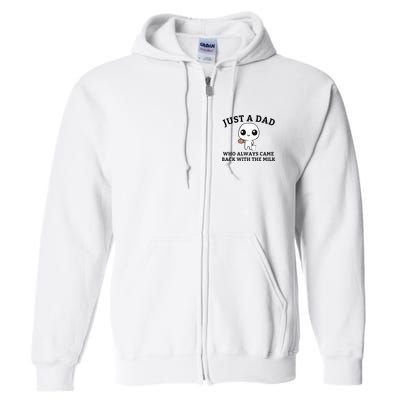 Just A Dad Who Always Came Back With The Milk FatherS Day Full Zip Hoodie