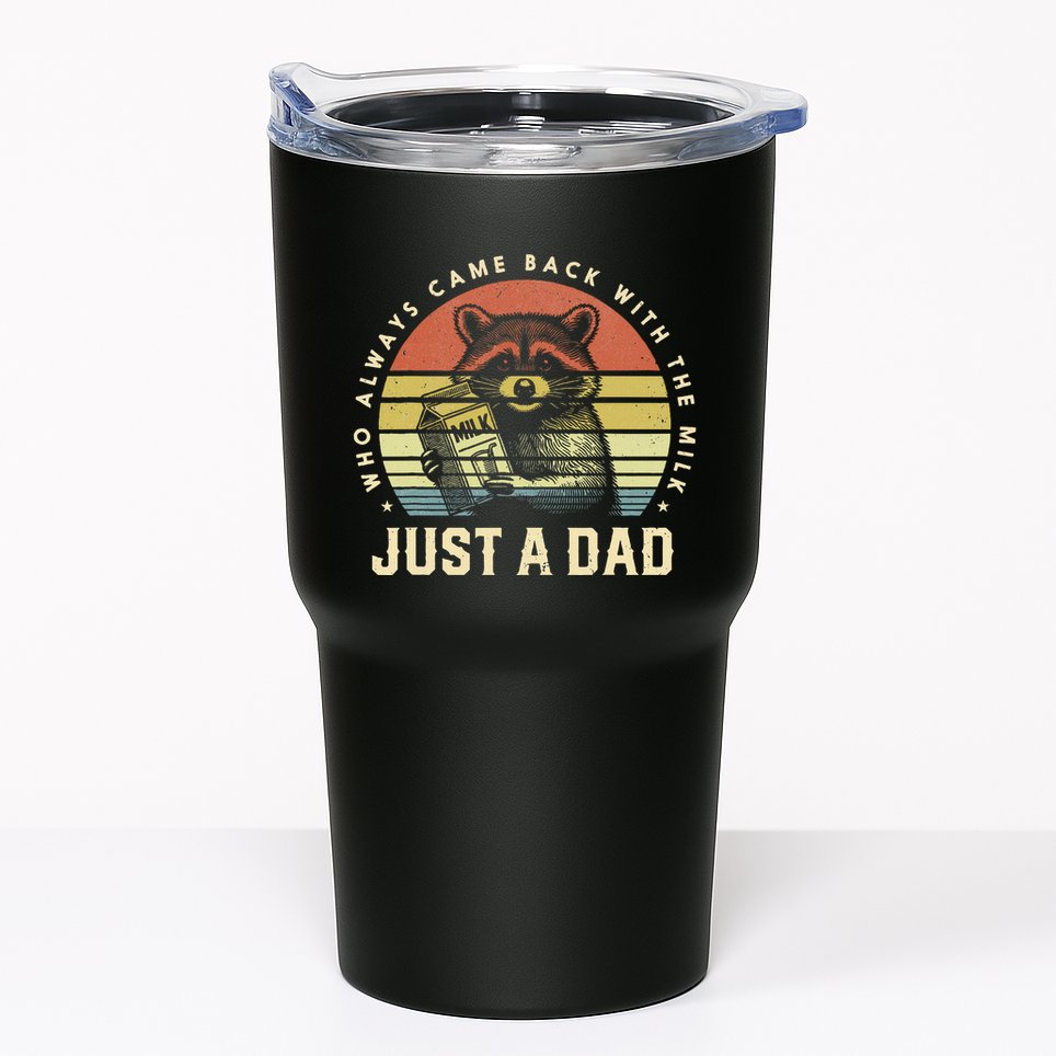 Just A Dad Who Always Came Back With The Milk Tumbler