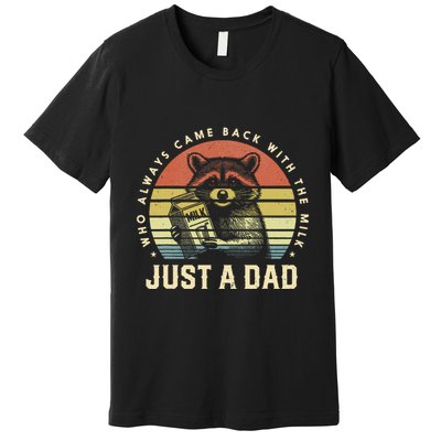 Just A Dad Who Always Came Back With The Milk Premium T-Shirt