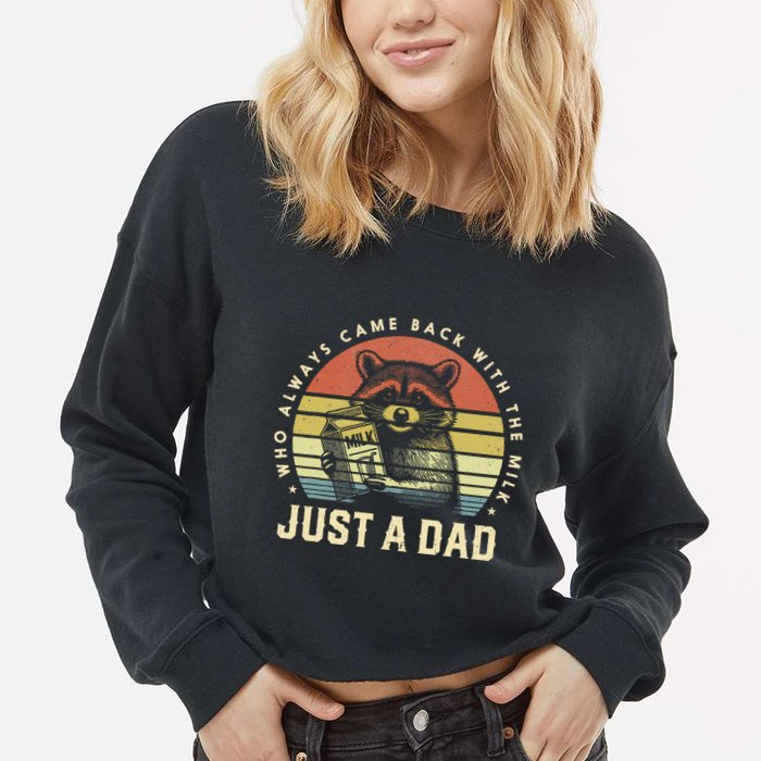 Just A Dad Who Always Came Back With The Milk Cropped Pullover Crew
