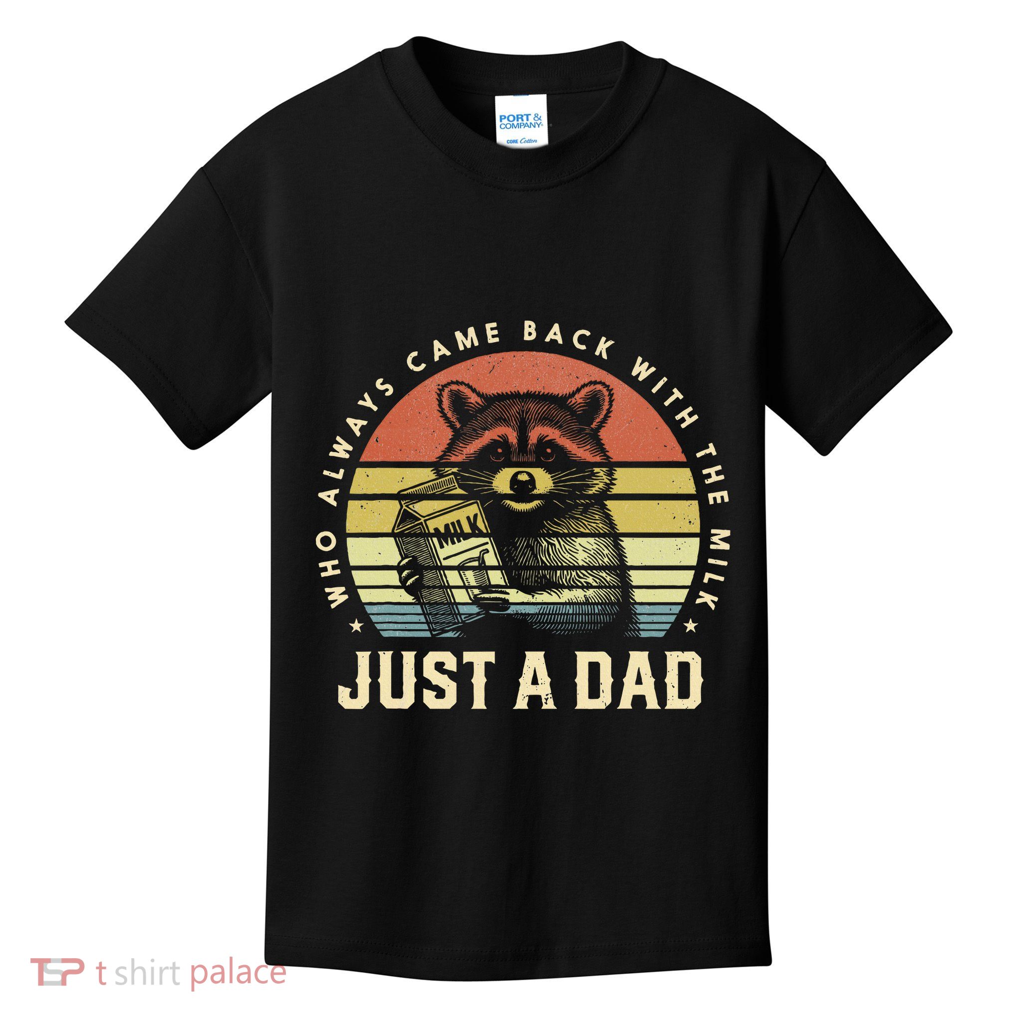 Just A Dad Who Always Came Back With The Milk Kids T-Shirt