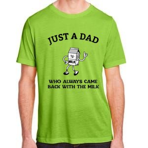 Just A Dad Who Always Came Back With The Milk FatherS Day Adult ChromaSoft Performance T-Shirt