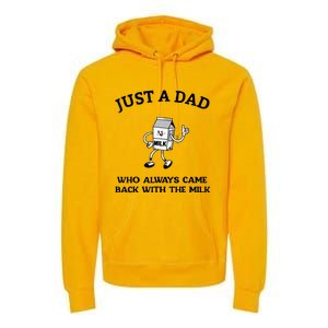 Just A Dad Who Always Came Back With The Milk FatherS Day Premium Hoodie